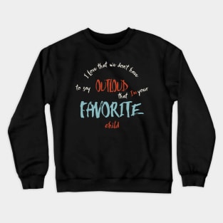 For Dad from Favorite Child Crewneck Sweatshirt